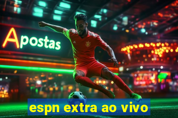 espn extra ao vivo